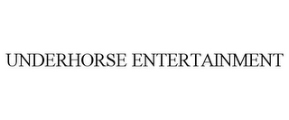 UNDERHORSE ENTERTAINMENT