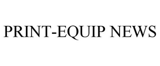 PRINT-EQUIP NEWS