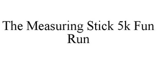 THE MEASURING STICK 5K FUN RUN