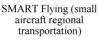 SMART FLYING (SMALL AIRCRAFT REGIONAL TRANSPORTATION)