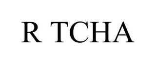 R TCHA