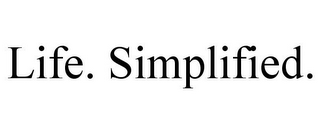 LIFE. SIMPLIFIED.