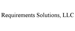 REQUIREMENTS SOLUTIONS, LLC