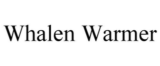 WHALEN WARMER