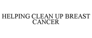 HELPING CLEAN UP BREAST CANCER