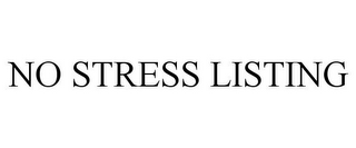 NO STRESS LISTING