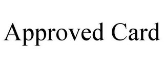 APPROVED CARD