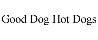 GOOD DOG HOT DOGS