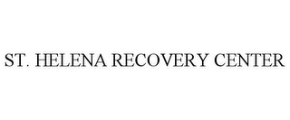 ST. HELENA RECOVERY CENTER