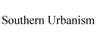 SOUTHERN URBANISM