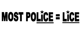 MOST POLICE = LICE