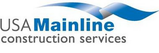 USA MAINLINE CONSTRUCTION SERVICES