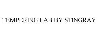 TEMPERING LAB BY STINGRAY