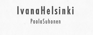 IVANA HELSINKI PAOLA SUHONEN