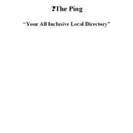 ?THE PING "YOUR ALL INCLUSIVE LOCAL DIRECTORY"