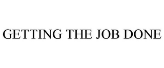 GETTING THE JOB DONE