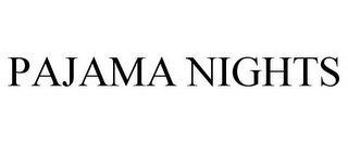 PAJAMA NIGHTS