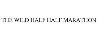 THE WILD HALF HALF MARATHON