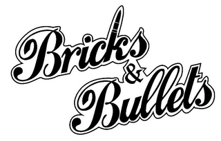 BRICKS & BULLETS