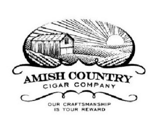 AMISH COUNTRY CIGAR COMPANY OUR CRAFTSMANSHIP IS YOUR REWARD