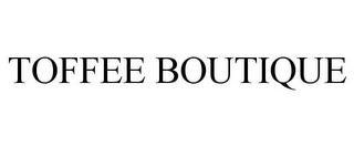 TOFFEE BOUTIQUE