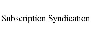 SUBSCRIPTION SYNDICATION