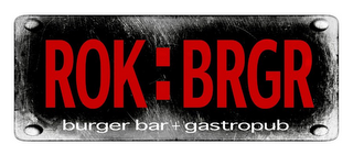 ROK BRGR BURGER BAR GASTROPUB