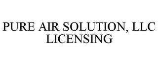 PURE AIR SOLUTION, LLC LICENSING