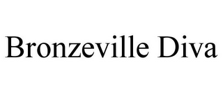 BRONZEVILLE DIVA
