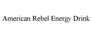 AMERICAN REBEL ENERGY DRINK