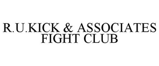 R.U.KICK & ASSOCIATES FIGHT CLUB