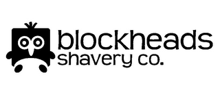 BLOCKHEADS SHAVERY CO.