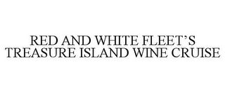 RED AND WHITE FLEET'S TREASURE ISLAND WINE CRUISE