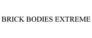 BRICK BODIES EXTREME
