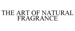 THE ART OF NATURAL FRAGRANCE