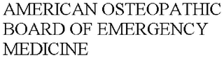 AMERICAN OSTEOPATHIC BOARD OF EMERGENCYMEDICINE