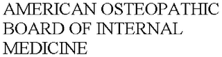 AMERICAN OSTEOPATHIC BOARD OF INTERNAL MEDICINE