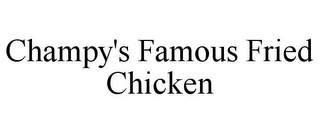 CHAMPY'S FAMOUS FRIED CHICKEN