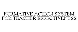 FORMATIVE ACTION SYSTEM FOR TEACHER EFFECTIVENESS