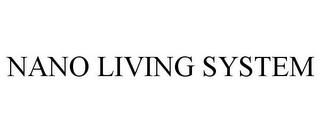 NANO LIVING SYSTEM