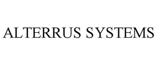 ALTERRUS SYSTEMS