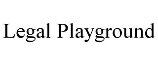 LEGAL PLAYGROUND