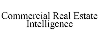 COMMERCIAL REAL ESTATE INTELLIGENCE