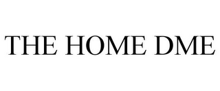 THE HOME DME