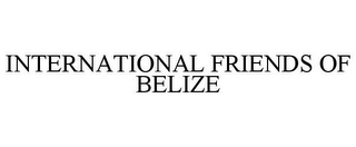 INTERNATIONAL FRIENDS OF BELIZE