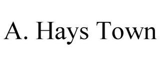 A. HAYS TOWN