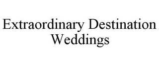 EXTRAORDINARY DESTINATION WEDDINGS