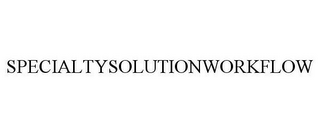 SPECIALTYSOLUTIONWORKFLOW