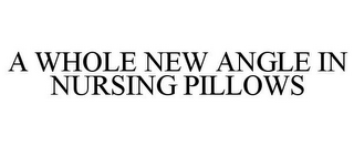 A WHOLE NEW ANGLE IN NURSING PILLOWS