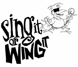 SING IT OR WING IT